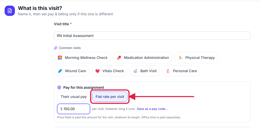 What step of the New Visit wizard with the visit title RN Initial Assessment, and under Pay for this assignment the Flat rate per visit choice called out with a red box and arrow, with $150.00 entered