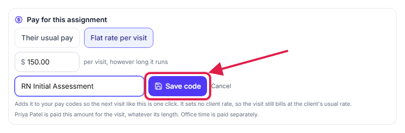Pay for this assignment with Flat rate per visit at $150.00, the pay code name RN Initial Assessment typed in, and the Save code button called out with a red box and arrow